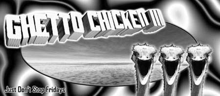 Ghetto Chicken III – JDS 1999 – San Antonio, TX