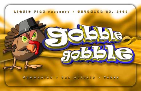 Gobble Gobble – 11/28/2003 – San Antonio, TX