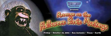 Revenge on the Halloween Brain Monkeys – JDS  – 10/19/2001 – San Antonio, TX